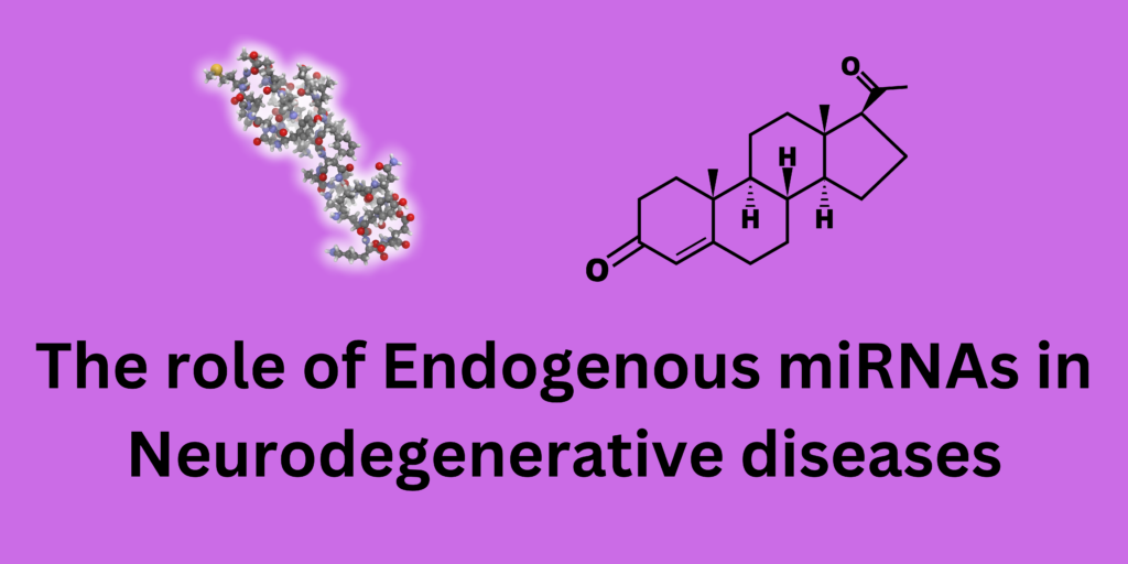 The role of Endogenous miRNAs in Neurodegenerative Diseases